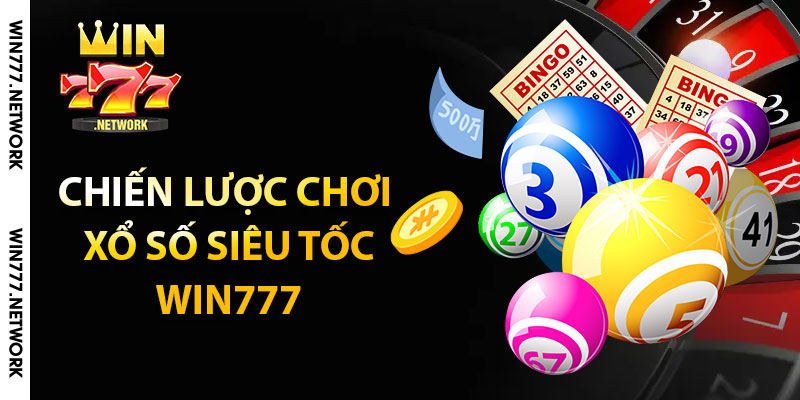 Chiến lược chơi xổ số siêu tốc Win777