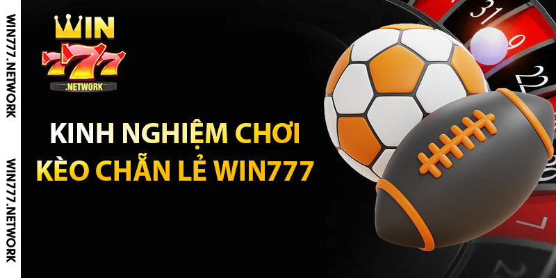 Kinh nghiệm chơi kèo chẵn lẻ Win777